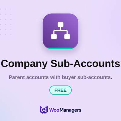 Company Sub-Accounts — Free — WooCommerce extension by WooManagers. Parent accounts with buyer sub-accounts.