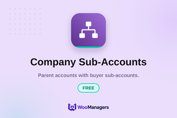 Company Sub-Accounts — Free — WooCommerce extension by WooManagers. Parent accounts with buyer sub-accounts.