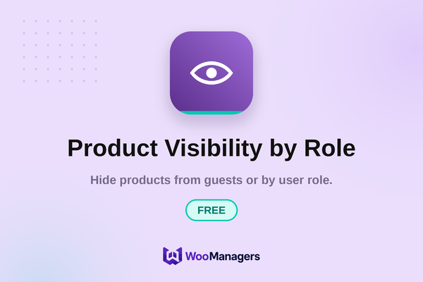 Product Visibility by Role — Free — WooCommerce extension by WooManagers. Hide products from guests or by user role.