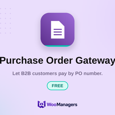 Purchase Order Gateway — Free — WooCommerce extension by WooManagers. Let B2B customers pay by PO number.