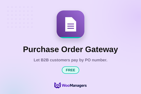 Purchase Order Gateway — Free — WooCommerce extension by WooManagers. Let B2B customers pay by PO number.
