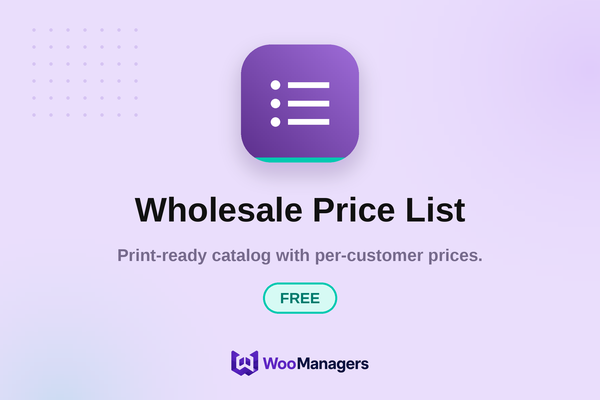 Wholesale Price List — Free — WooCommerce extension by WooManagers. Print-ready catalog with per-customer prices.