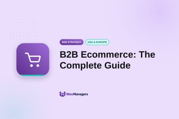 B2B Ecommerce: The Complete Guide for Wholesalers, Distributors and Manufacturers